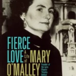 fierce love : the life of mary o'malley