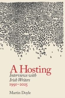 Hosting: Interviews with Irish Writers 1991-2025