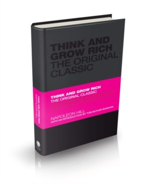think and grow rich : the original classic