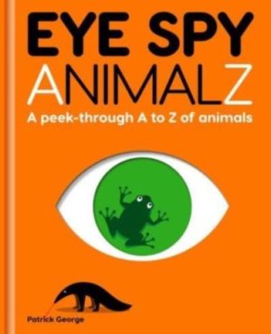 Eye Spy AnimalZ A peek-through A to Z of animals