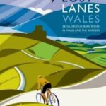 lost lanes wales : 36 glorious bike rides in wales and the borders