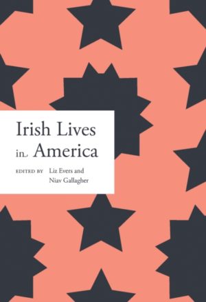 Irish lives in America (Irish Lives - Dictionary of Irish Biography 1)