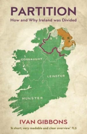 Partition : How and Why Ireland was Divided