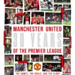 manchester united: 30 years of the premier league