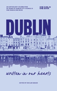 Dublin, Written In Our Hearts: An Anthology Celebrating 20 Years of One Dublin One Book