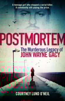 Postmortem : The murderous legacy of John Wayne Gacy