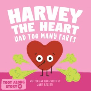 harvey the heart had too many farts: a rhyming read aloud story book for kids and adults about farting and friendship