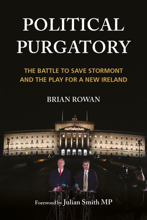 Political Purgatory : The Battle to Save Stormont and the Play for a New Ireland