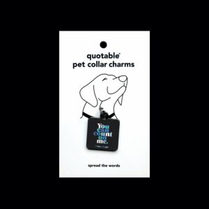 Quotable Pet Collar Charm - You Can Count On Me