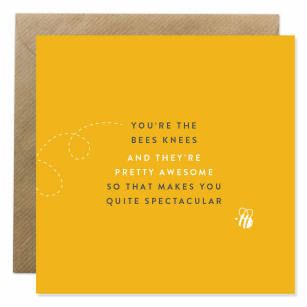 You're the Bees Knees...'